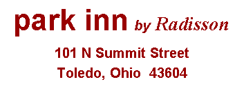 Text Box: park inn by Radisson
101 N Summit StreetToledo, Ohio  43604